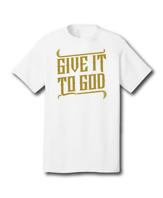 GIVE IT TO GOD T-SHIRT